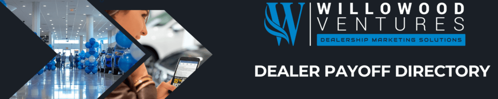 Dealer Auto Payoff Director by Willowood Ventures Home of the best dealer services